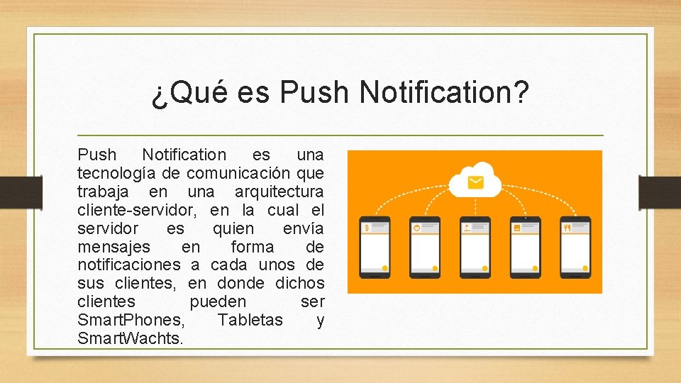 ¿Qué es Push Notification? Push Notification es una tecnología de comunicación que trabaja en