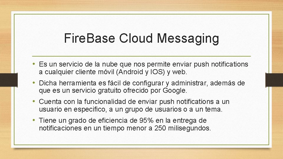Fire. Base Cloud Messaging • Es un servicio de la nube que nos permite