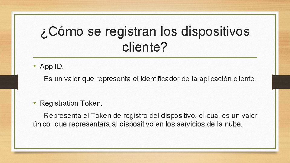 ¿Cómo se registran los dispositivos cliente? • App ID. Es un valor que representa