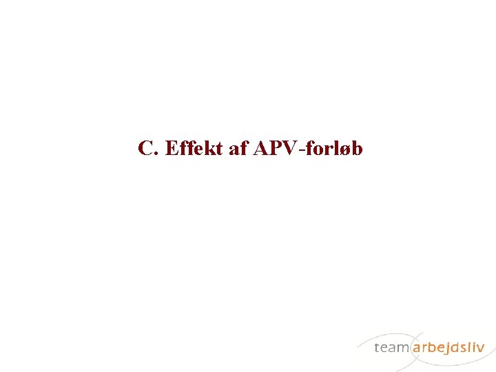 C. Effekt af APV-forløb 
