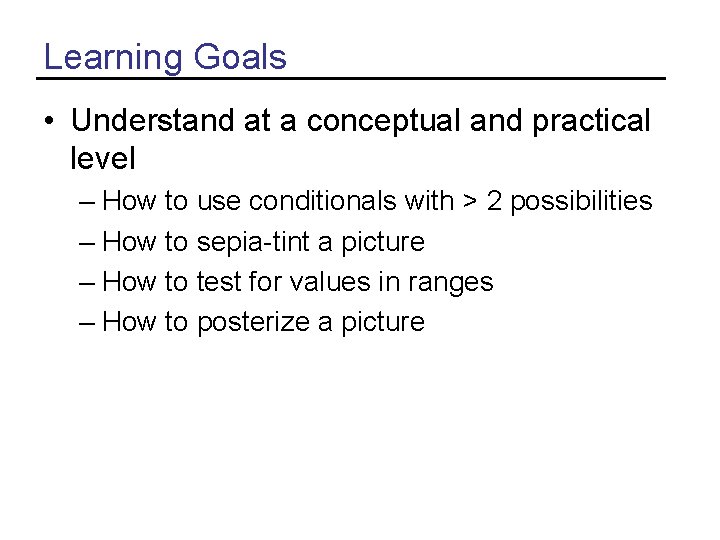 Learning Goals • Understand at a conceptual and practical level – How to use