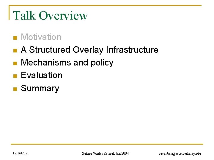 Talk Overview n n n Motivation A Structured Overlay Infrastructure Mechanisms and policy Evaluation