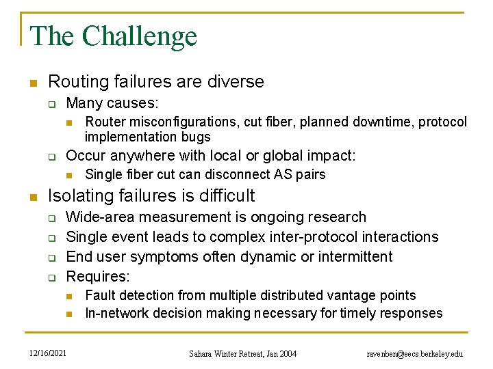 The Challenge n Routing failures are diverse q Many causes: n q Occur anywhere