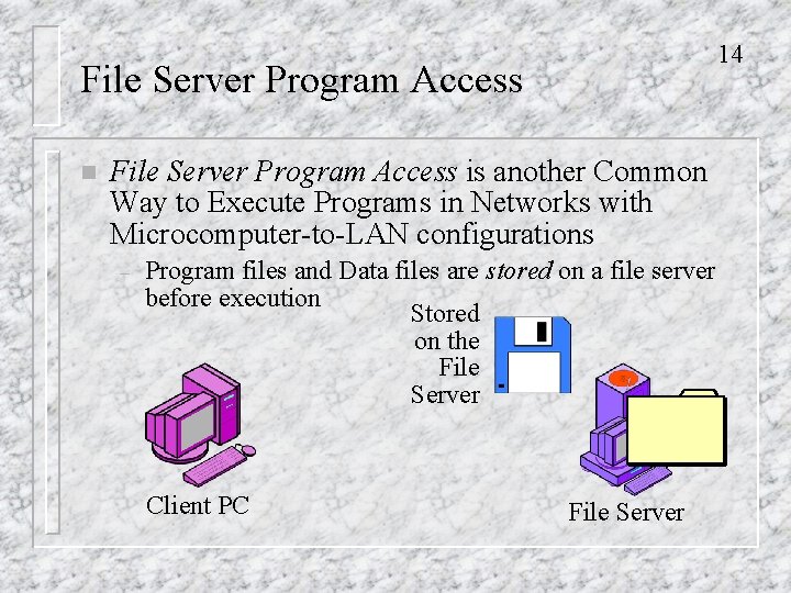 14 File Server Program Access n File Server Program Access is another Common Way