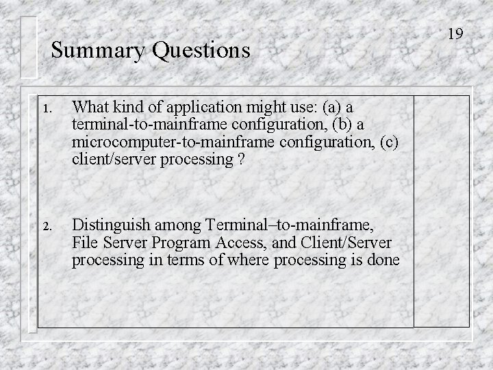 Summary Questions 1. What kind of application might use: (a) a terminal-to-mainframe configuration, (b)
