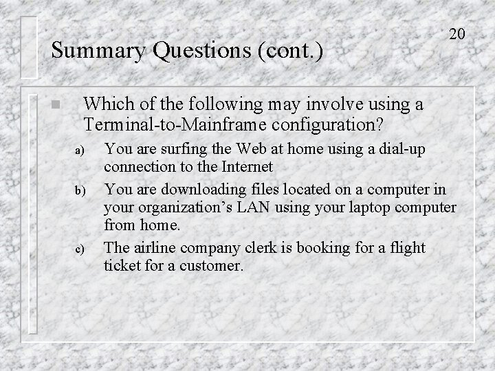 Summary Questions (cont. ) n 20 Which of the following may involve using a