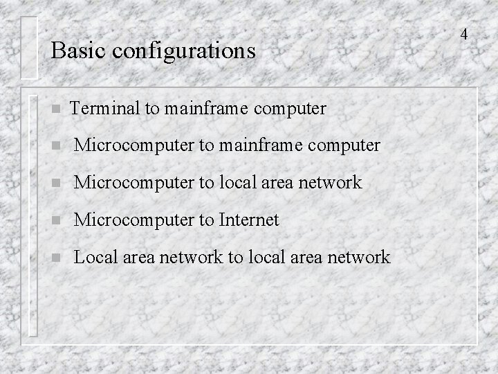 Basic configurations n Terminal to mainframe computer n Microcomputer to local area network n