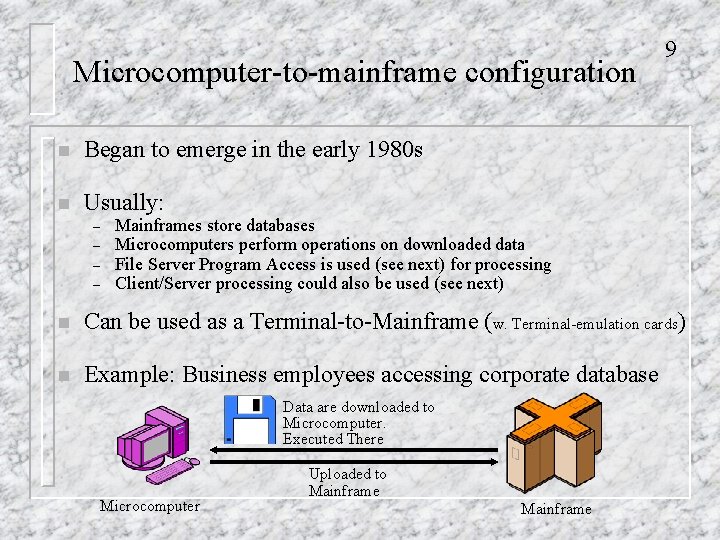 Microcomputer-to-mainframe configuration n Began to emerge in the early 1980 s n Usually: –