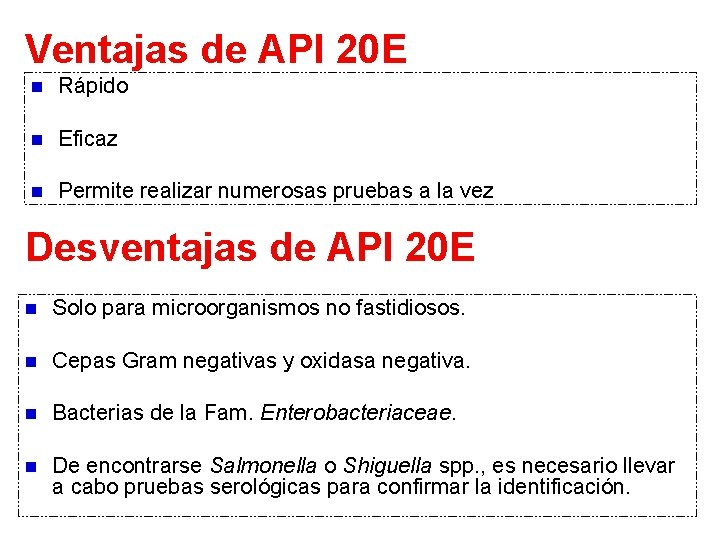 Ventajas de API 20 E n Rápido n Eficaz n Permite realizar numerosas pruebas