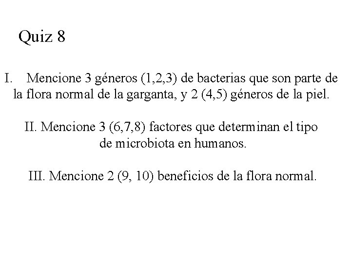 Quiz 8 I. Mencione 3 géneros (1, 2, 3) de bacterias que son parte