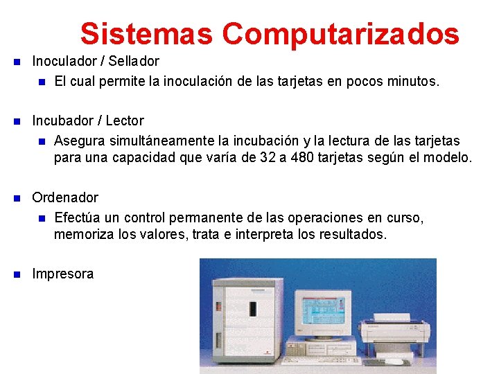 Sistemas Computarizados n Inoculador / Sellador n El cual permite la inoculación de las