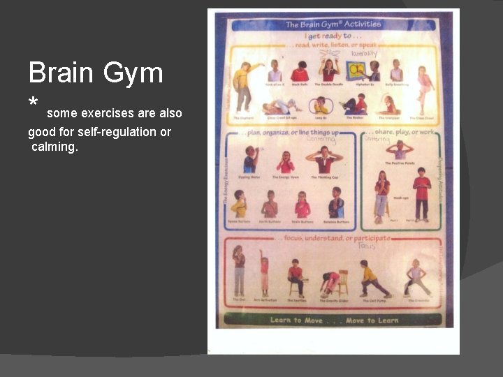 Brain Gym * some exercises are also good for self-regulation or calming. 