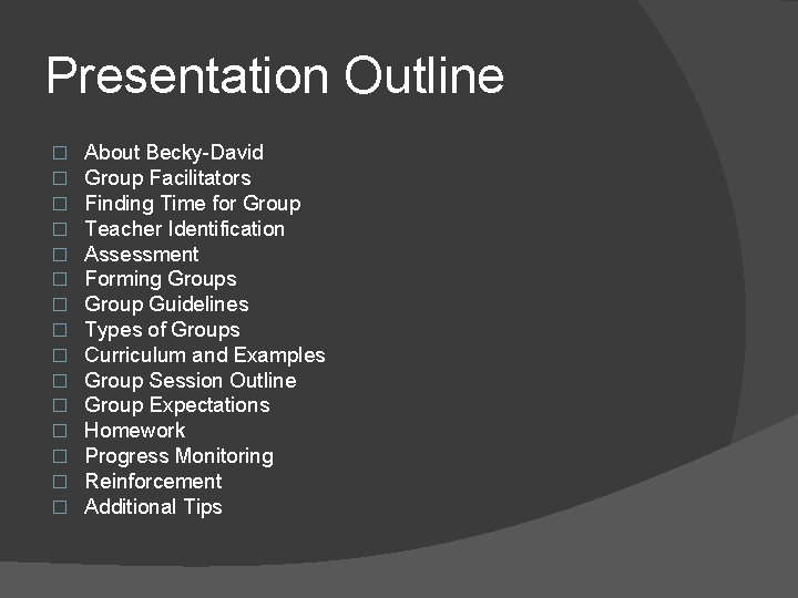 Presentation Outline � � � � About Becky-David Group Facilitators Finding Time for Group