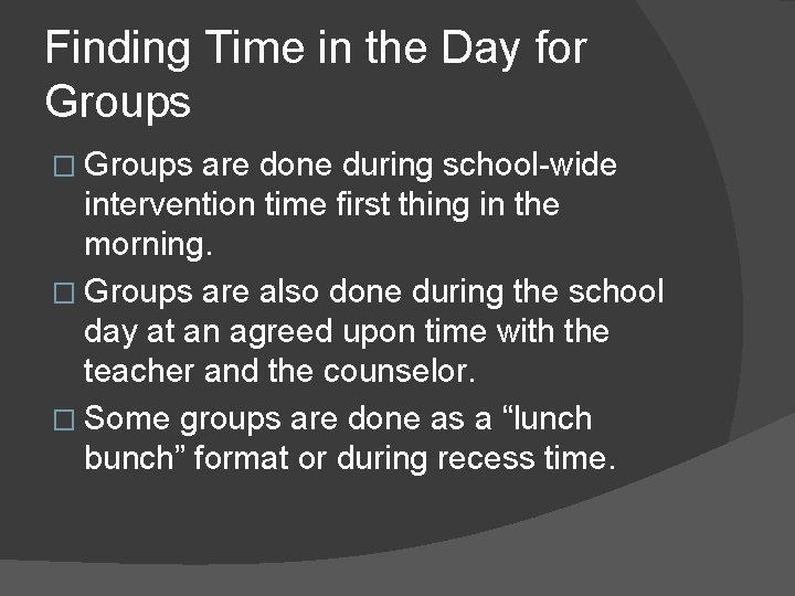 Finding Time in the Day for Groups � Groups are done during school-wide intervention