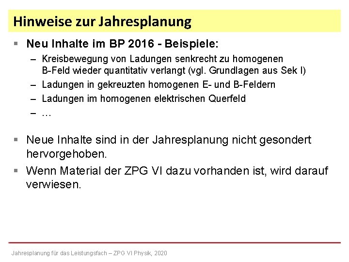 Hinweise zur Jahresplanung § Neu Inhalte im BP 2016 - Beispiele: – Kreisbewegung von