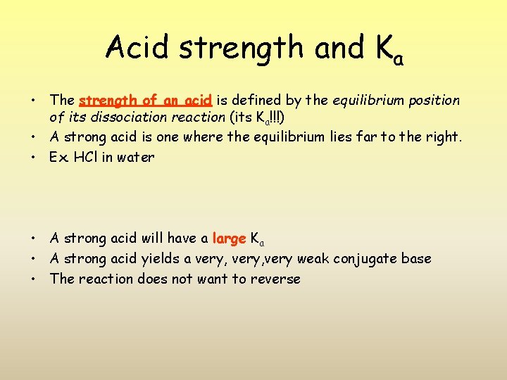 Acid strength and Ka • The strength of an acid is defined by the