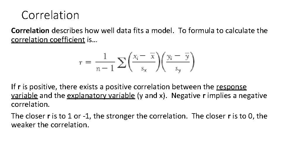 Correlation describes how well data fits a model. To formula to calculate the correlation