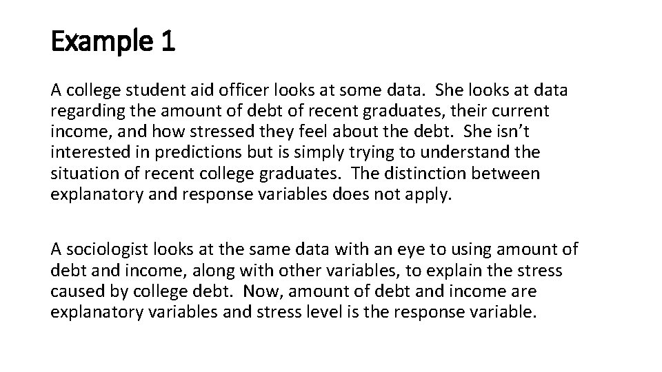 Example 1 A college student aid officer looks at some data. She looks at