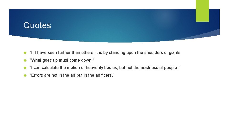 Quotes “If I have seen further than others, it is by standing upon the