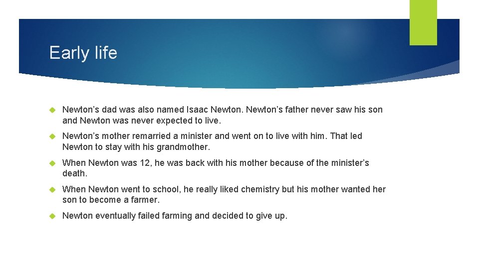 Early life Newton’s dad was also named Isaac Newton’s father never saw his son