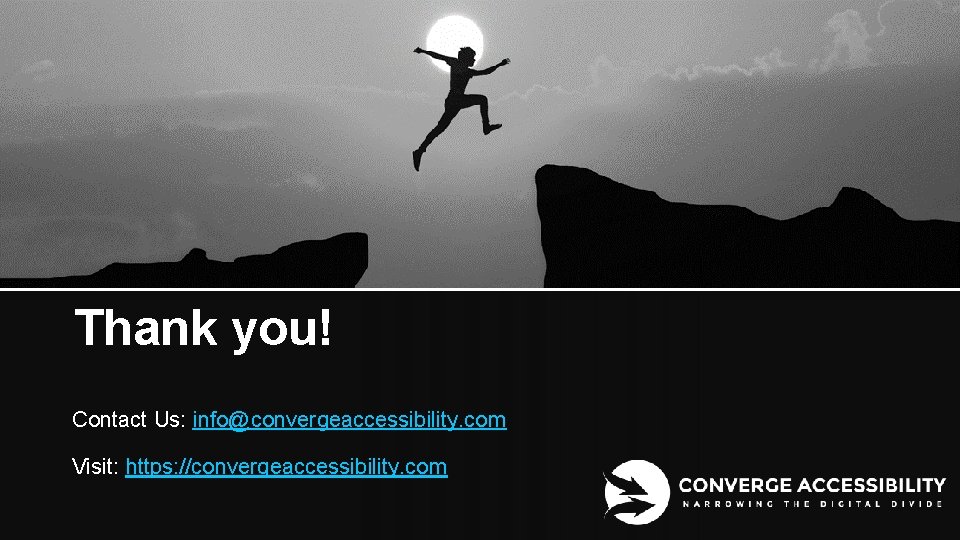 Thank you! Contact Us: info@convergeaccessibility. com Visit: https: //convergeaccessibility. com 17 