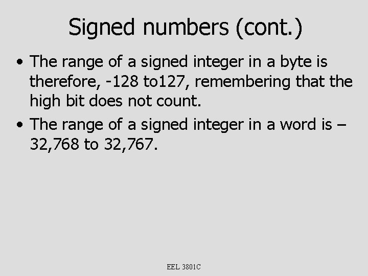 Signed numbers (cont. ) • The range of a signed integer in a byte