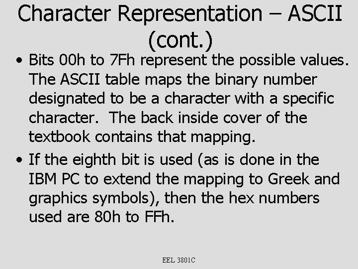 Character Representation – ASCII (cont. ) • Bits 00 h to 7 Fh represent