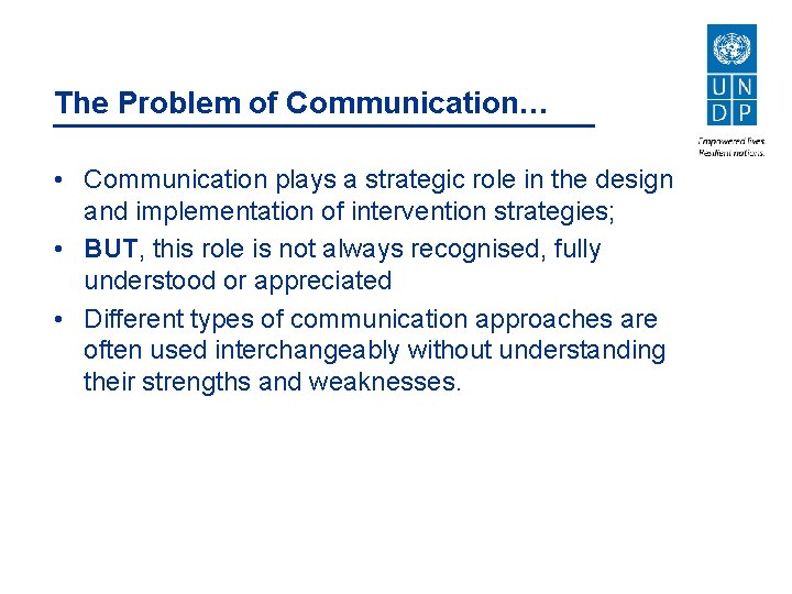 The Problem of Communication… • Communication plays a strategic role in the design and