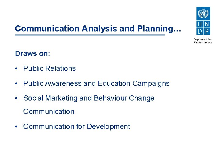 Communication Analysis and Planning… Draws on: • Public Relations • Public Awareness and Education