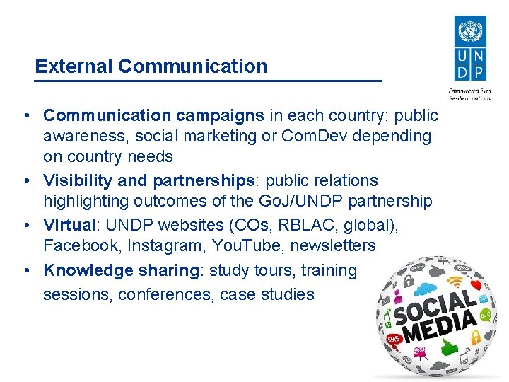 External Communication • Communication campaigns in each country: public awareness, social marketing or Com.