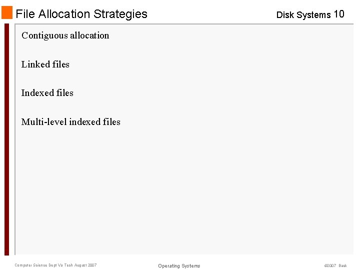 File Allocation Strategies Disk Systems 10 Contiguous allocation Linked files Indexed files Multi-level indexed File Allocation Strategies Disk Systems 10 Contiguous allocation Linked files Indexed files Multi-level indexed