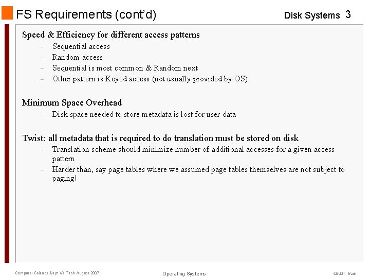 FS Requirements (cont’d) Disk Systems 3 Speed & Efficiency for different access patterns – FS Requirements (cont’d) Disk Systems 3 Speed & Efficiency for different access patterns –