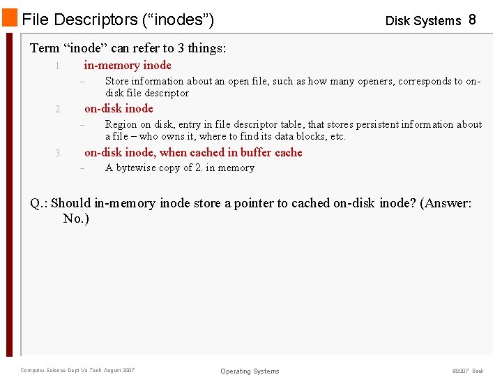 File Descriptors (“inodes”) Disk Systems 8 Term “inode” can refer to 3 things: 1. File Descriptors (“inodes”) Disk Systems 8 Term “inode” can refer to 3 things: 1.