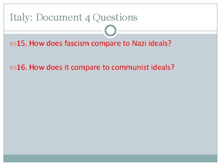 Italy: Document 4 Questions 15. How does fascism compare to Nazi ideals? 16. How