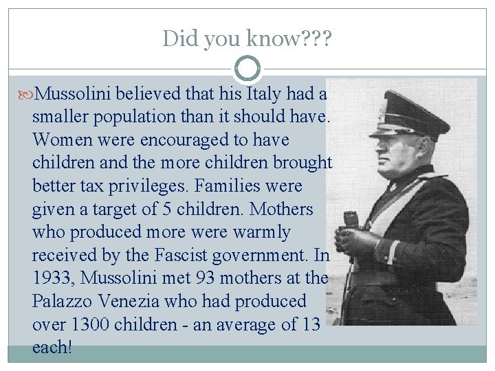 Did you know? ? ? Mussolini believed that his Italy had a smaller population