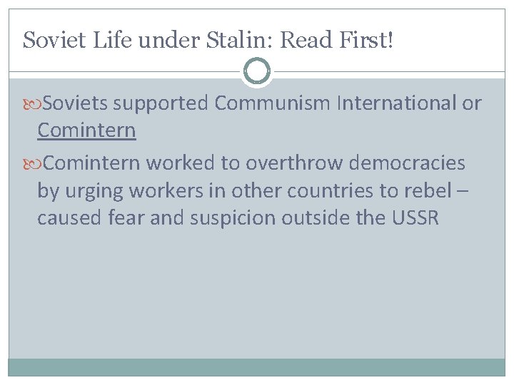 Soviet Life under Stalin: Read First! Soviets supported Communism International or Comintern worked to