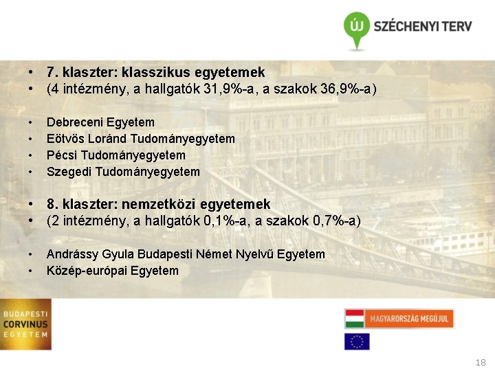  • 7. klaszter: klasszikus egyetemek • (4 intézmény, a hallgatók 31, 9%-a, a