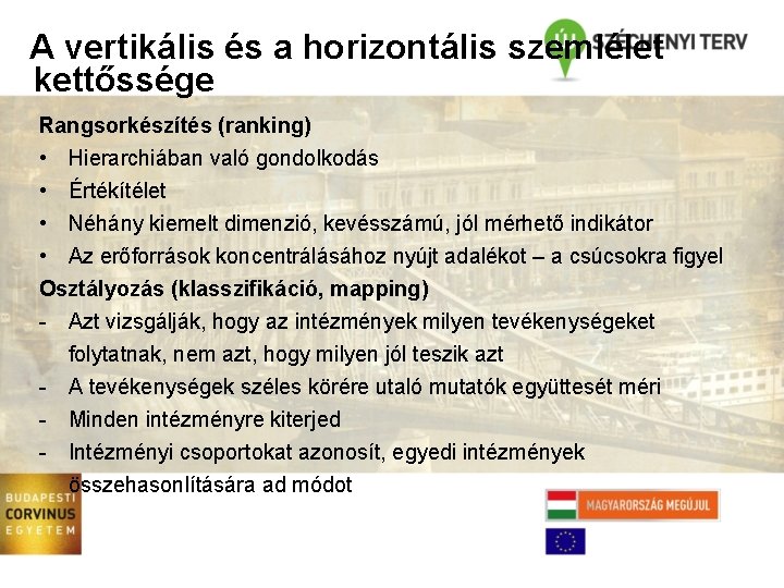 A vertikális és a horizontális szemlélet kettőssége Rangsorkészítés (ranking) • Hierarchiában való gondolkodás •