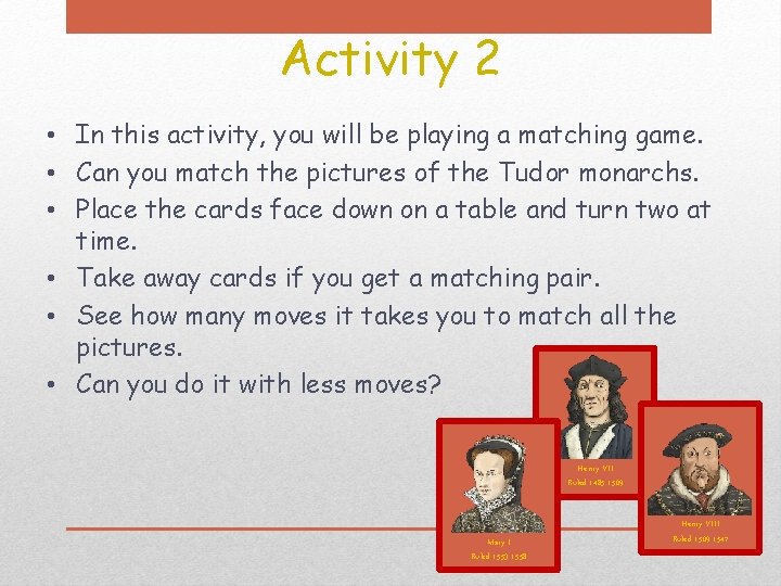 Activity 2 • In this activity, you will be playing a matching game. •