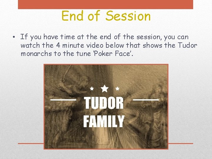 End of Session • If you have time at the end of the session,