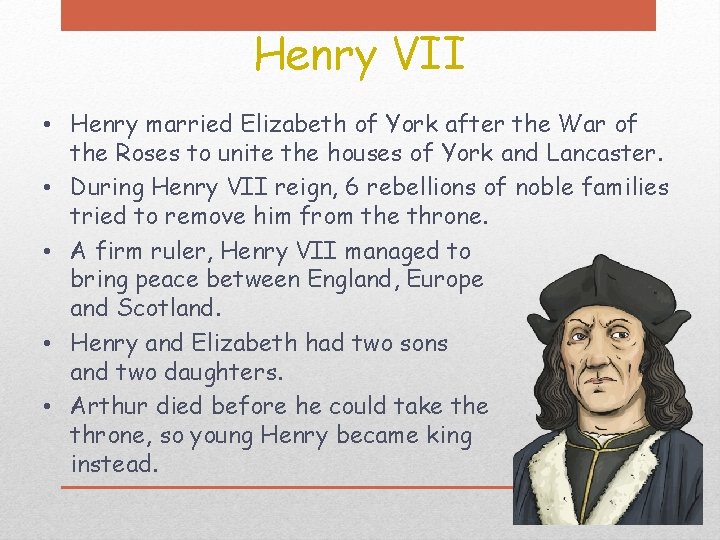 Henry VII • Henry married Elizabeth of York after the War of the Roses
