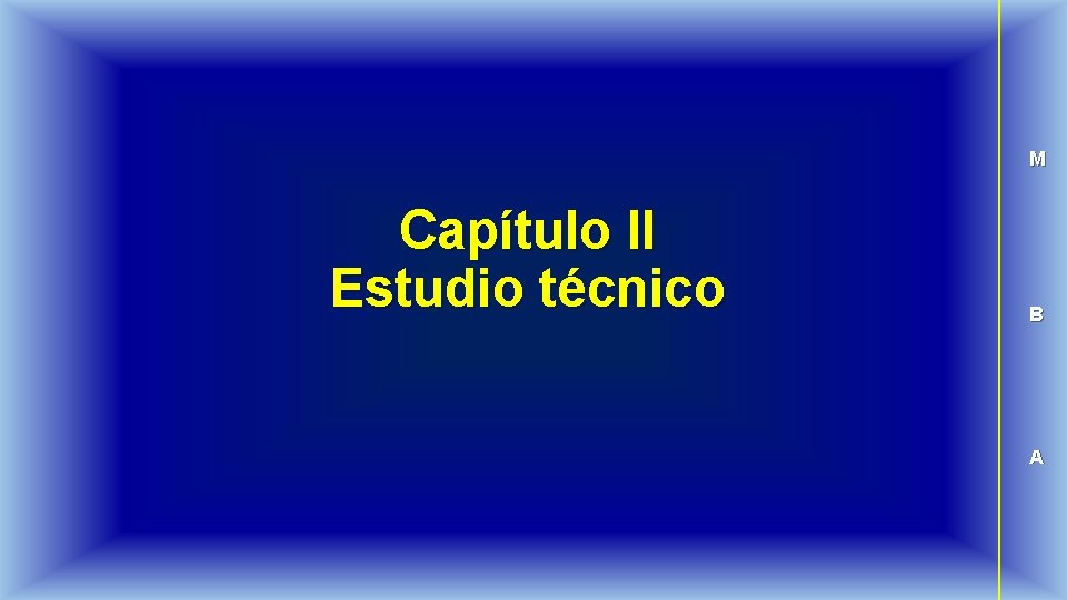 M Capítulo II Estudio técnico B A 