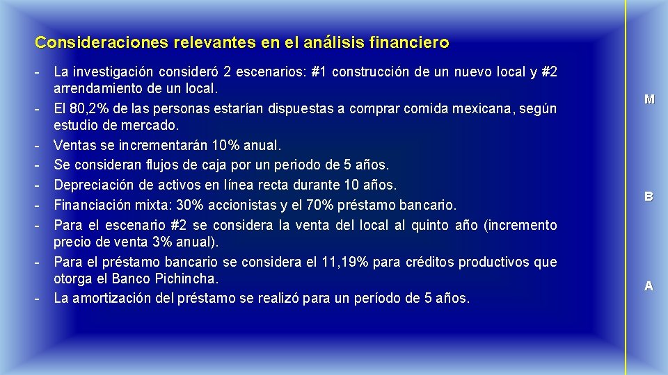 Consideraciones relevantes en el análisis financiero - La investigación consideró 2 escenarios: #1 construcción