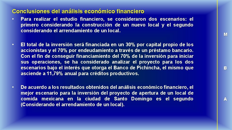 Conclusiones del análisis económico financiero • • • Para realizar el estudio financiero, se
