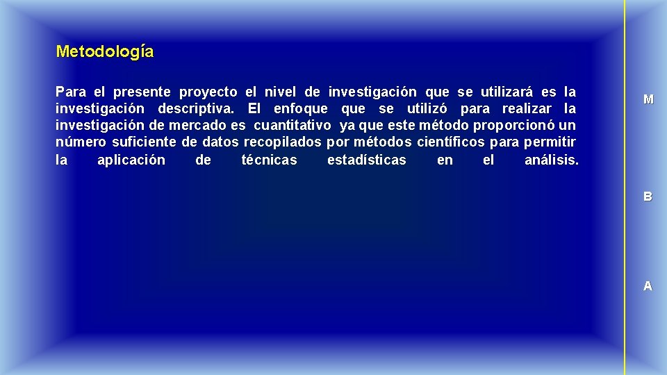 Metodología Para el presente proyecto el nivel de investigación que se utilizará es la