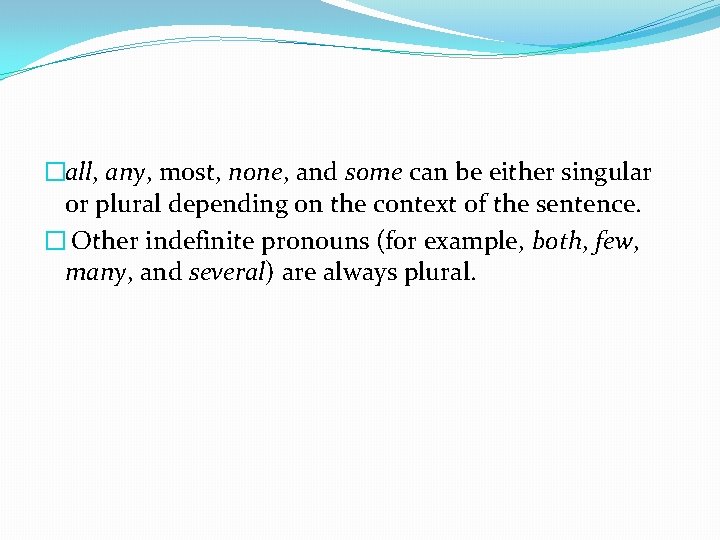�all, any, most, none, and some can be either singular or plural depending on