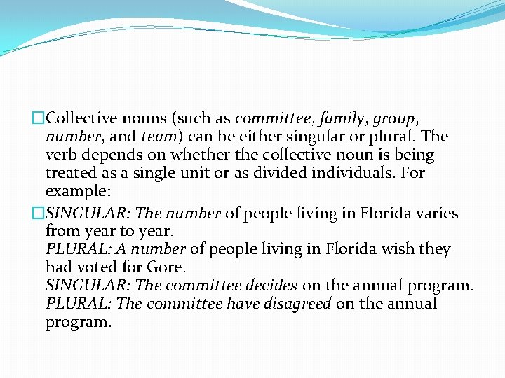 �Collective nouns (such as committee, family, group, number, and team) can be either singular