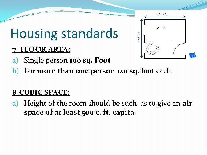 Housing standards 7 - FLOOR AREA: a) Single person 100 sq. Foot b) For