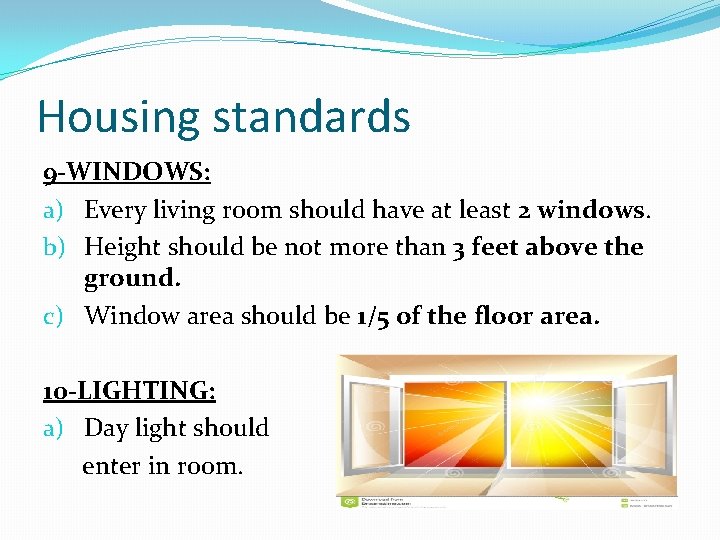 Housing standards 9 -WINDOWS: a) Every living room should have at least 2 windows.