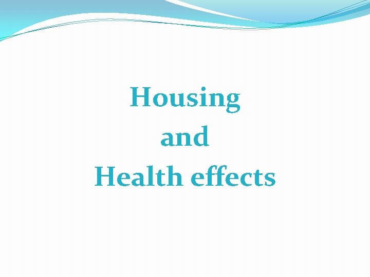 Housing and Health effects 